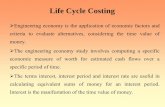 Life Cycle Costing - NPTEL...Life Cycle Costing ¾Engineering economy is the application of economic factors and criteria to evaluate alternatives, considering the time value of money.