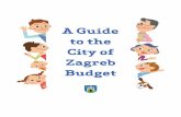 A Guide to the City of Zagreb Budget - ijf.hr · Dear citizens of Zagreb, The intent of this Guide is to provide a simple and comprehensible descrip-tion of the Zagreb budget. As