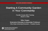 Starting A Community Garden in Your Community A... · Starting A Community Garden in Your Community Franklin County MGV Training March 4, 2016 Mike Hogan Extension Educator & Associate