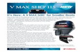 YAMAHA MARINE GROUP HOT SHEET V MAX SHO …...Top Speed Comparison 3 V MAX SHO ® 115 YAMAHA MARINE GROUP HOT SHEET F115B_DOHC L4 16 big valve engine The 16-valve V MAX SHO 115 breathes
