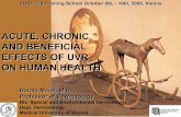 ACUTE, CHRONIC AND BENEFICIAL EFFECTS OV UVR ON …i115srv2.vu-wien.ac.at/uv/COST726/COST726_Dateien/... · COST 726 Training School October 6th, - 10th, 2008, Vienna ACUTE, CHRONIC