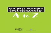 A to Z...Words and phrases collected by the Word Bank This is a full list of all the words and phrases that were donated by visitors to the original Lost Dialects exhibition at The