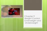 Chapter 9 Weight Control: Overweight and Underweightkraftc.faculty.mjc.edu/Chapter 9 slideshow-Spring 2018.pdfFat Cell Development Energy in > Energy out = Stored Energy Stored in