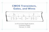 CMOS Transistors, Gates, and Wirescsg.csail.mit.edu/6.375/6_375_2006_www/handouts/lectures/L04-CMOS.pdf6.375 Spring 2006 • L04 CMOS Transistors, Gates, and Wires • 19 More complicated