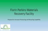 Florin Perkins Materials Recovery Facility Perkins Recycling.pdf · Florin Perkins Materials Recovery Facility Proposal to Increase Processing and Recycling Capability. Agenda •Current