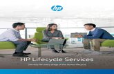 HP Lifecycle Services7 HP LIFECYCLE SERVICES Maintain Get support, repair, and replacement services in the workplace and on the road. “HP offered best-in-class prices and, more importantly,
