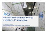 Nuclear Decommissioning, a Utility´s Perspective · esp. under German conditions Operating license: ... innovations in existing „micro“/manual technologies Decommissioning Process