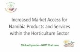 Increased Market Access for Namibia Products and Services … · Namibia Products and Services within the Horticulture Sector ... ing” NHDI - Objectives 1. Increased national food