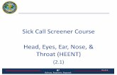 Sick Call Screener Course Head, Eyes, Ear, Nose, & Throat (HEENT) · 2018-10-24 · R3 Relevant, Responsive, Requested 2.1-2-3 Enabling Objectives (Cont.) • 1.12 Obtain history