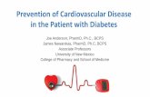 Prevention of Cardiovascular Disease in the Patient …...Prevention of Cardiovascular Disease in the Patient with Diabetes Joe Anderson, PharmD, Ph.C., BCPS James Nawarskas, PharmD,