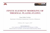 Trelles Finite Element Modeling of Thermal Plasma Flows 2007faculty.uml.edu/Juan_Pablo_Trelles/Publications/documents/Trelles... · 1 FINITE ELEMENT MODELING OF THERMAL PLASMA FLOWS