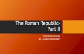 The Roman Republic- Part II · 2018-11-09 · • When Scipio Aemilianus who was at Numantia heard of Tiberius’ deaths he quote a verse from Homer’s Odyssey “so may perish all