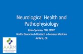 Neurological Health and Pathophysiology - Restorative Medicine · Neurological Health and Pathophysiology Kevin Spelman, PhD, MCPP Health, Education & Research in Botanical Medicine