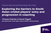 PSA Sport, Politics and Social Policy, Durham, Jan 7-8 ...PSA Sport, Politics and Social Policy, Durham, Jan 7-8 2015 Exploring the barriers to South Asian cricket players’ entry