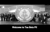 Welcome to Tau Beta Pi! · 2018-09-17 · Requirement: Initiation & Banquet Participation in an Initiation Ceremony on December 8 To become an active member of Tau Beta Pi, all electees