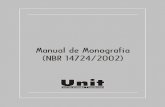 Manual de Monografia (NBR 14724/2002) · 1 ORDENAMENTO DOS TERMOS 1.1 Monografia: Sentido Etimológico Monos = um, único graphia = escrita (origem grega) 1.2 Definição Segundo