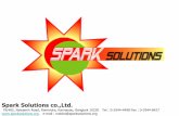 Spark Solutions co.,Ltd. · 2011-10-13 · Spark Solutions Organization Chart Marketing Saruda B. Yupa H. Software Engineer Engineer Wanida T. Ponsanga K. Technical Kong C. Natcha