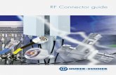 RF Connector guideHUBER+SUHNER CONNECTOR GUIDE 3 PREFACE After having been in the RF Interconnection Market for more than fifty years, we felt the need to provide our business associates