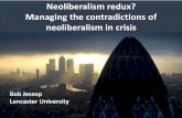 Neoliberalism redux? Managing the contradictions of ...wp.lancs.ac.uk/cperc-conf/files/2015/08/Jessop-Neoliberalism-Redux-2015.pdf · •Neo-liberalism creates zones of insecurity-instability
