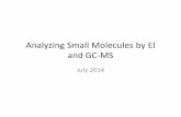 Analyzing Small Molecules by EI and GC-MSmsf.chem.indiana.edu/docs/GC-MS-intro-jul2014.pdf · 182 198 272 303 N H O O H O O Cocaine (mainlib) 3,4-Pyridinedimethanol, 5-hydroxy-6-methyl-10