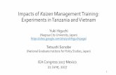 Impacts of Kaizen Management Training: Experiments in ... Higuchi - 20170622_IEA.pdf•Kaizen management training sustainably improved management capacity of SMEs in Tanzania and Vietnam