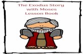 The Eodus Stor with Moses Lesson Book...A week passed and it was time to go back in. Moses and Aaron confronted Pharaoh. He was still unwilling to let the Israelites go. So, Moses