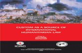 Custom as a source of international humanitarian law · 2016-10-19 · are committed. Though they may sometimes be ignorant of this law, belligerents are neither legally nor morally