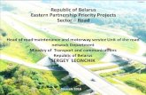 Слайд Republic of Belarus Eastern Partnership …...Republic of Belarus Eastern Partnership Priority Projects Sector – Road Head of road maintenance and motorway service Unit