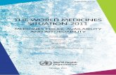 THE WORLD MEDICINES SITUATION 2011 · THE WORLD MEDICINES SITUATION 2011 MEDICINES PRICES, AVAILABILITY AND AFFORDABILITY Alexandra Cameron Department of Essential Medicines and Pharmaceutical