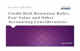 Credit Risk Retention Rules, Fair Value and Other ... · • Advantages of B‐Piece Option: – All or a portion of risk retention obligation can be satisfied by a party other than