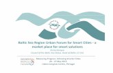Baltic Sea Region Urban Forum for Smart Cities -a market ......Baltic Sea Region Urban Forum for Smart Cities -a market place for smart solutions Krista Kampus Council of the Baltic