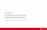 CS 591.03 Introduction to Data Mining Instructor: Abdullah ...mueen/Teaching/CS591/Lectures/2_Data.pdfFive number summary: ... Gain insight into an information space by mapping data