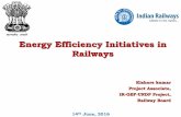 Energy Efficiency Initiatives in Railways Efficiency Initiatives by... · Energy Efficiency Initiatives in Railways Kishore kumar Project Associate, IR-GEF-UNDP Project, Railway Board