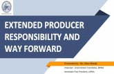 EXTENDED PRODUCER RESPONSIBILITY AND WAY FORWARD and Way Forward.pdf · EXTENDED PRODUCER RESPONSIBILITY (EPR) Extended producer responsibility Producers / Brand owners and Importers