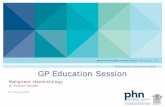 GP Information Session · 2018-02-23 · Lymphocytosis . o A polyclonal lymphocytosis seldom has a haematological cause and other causes (esp. infective) should be excluded before