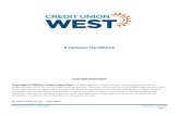 Employee HandbookPlease familiarize yourself with the Handbook’s policies, as they should answer many common questions concerning your employment at Credit Union West. Also, please