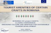 TOURIST AMENITIES OF CERTAIN CRAFTS IN ROMANIAin+Romania.pdf · TOURIST AMENITIES OF CERTAIN CRAFTS IN ROMANIA. ROMANIAN CRAFTS In Romania there are crafts specific to some ethnographic