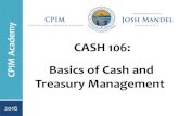 CASH 106: Basics of Cash and Treasury Managementtos.ohio.gov/...CPIM_CASH_106_Basics_of_Cash_and_Treasury_Management... · Bethany Staats Bethany Staats City of Upper Arlington Finance