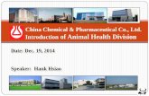China Chemical & Pharmaceutical Co., Ltd. Introduction of ... · China Chemical & Pharmaceutical Co., Ltd. Introduction of Animal Health Division Date: Dec. 19, ... manufacturing,