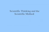 Scientific Thinking and the Scientific Method · Scientific Thinking and the Scientific Method “Science is not a heartless pursuit of objective information; it is a creative human