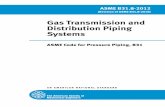 Gas Transmission and Distribution Piping SystemsGas Transmission and Distribution Piping Systems ASME Code for Pressure Piping, B31 AN AMERICAN NATIONAL STANDARD ASME B31.8-2012 (Revision