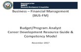 Research, Development & Acquisition Business Financial … · 2017-12-19 · The Business-Financial Management (BUS-FM) Competency includes Budget/Program Analysts and Earned Value