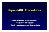 Japan MRL Procedures - IR4 Projectir4.rutgers.edu/GMUS/presentation pdf/day5-Japan MRL Procedures.pdfJapan MRL Procedures Global Minor Use Summit 3-7/December/2007 FAO Headquarters,