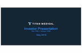 May 2019 - titanmedicalinc.com...4 Novel Clinical Paradigm ü Multi-articulated triangulation througha single incision Promising Physician Feedback ü Tested by U.S. and EU surgeons