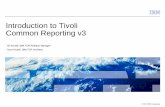 Introduction to Tivoli Common Reporting v3 - IBM...Introduction to Tivoli Common Reporting v3 Author Dan Krissell and Gil Arnold Subject IBM Tivoli Common Reporting 3.1 Keywords Reporting,