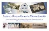 Sisters of Notre Dame in Massachusetts · 2016-12-08 · Sisters of Notre Dame in Massachusetts Learn the stories of the women who helped shape education in Massachusetts and beyond.