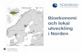 Bioekonomi och lokal utveckling i Norden · 2019-03-26 · Bioeconomy – A “silver bullet”? Clearly, there are several good reasons for Nordic regions to use more of their bountiful