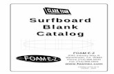 Blank Catalog copy - Foam E-Z · Shaper's Comments: Normally this will be the original designer/shaper’s comments on the blank and its original intended use. Experience has shown