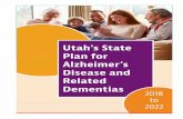Utah’s State Plan for Alzheimer’s Disease and Related ... · 2018 to 2022 i. Acknowledgements Utah’s State Plan for Alzheimer’s Disease and Related Dementias is the result