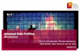 Advanced Data Profiling Introduction · 2017-10-16 · Profiling Introduction WS2017/18 Data profiling vs. data mining Slide 6 INDs (typically) involve more than one relation. Let